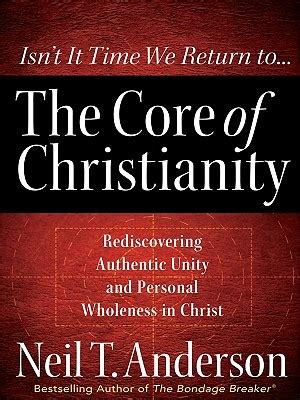 The Core of Christianity Rediscovering Authentic Unity and Personal Wholeness in Christ Doc