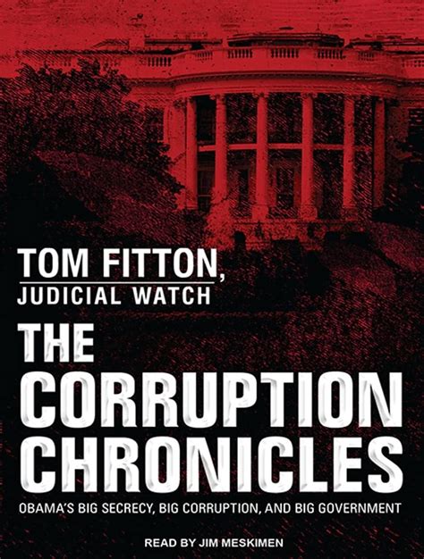 The Corruption Chronicles Obama s Big Secrecy Big Corruption and Big Government