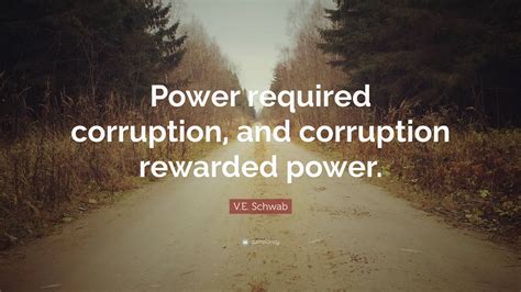 The Corruption of Power: