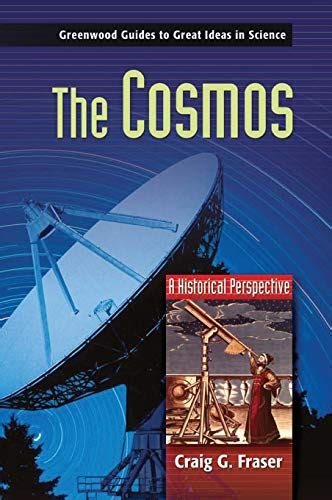 The Cosmos: A Historical Perspective (Greenwood Guides to Great Ideas in Science) Kindle Editon