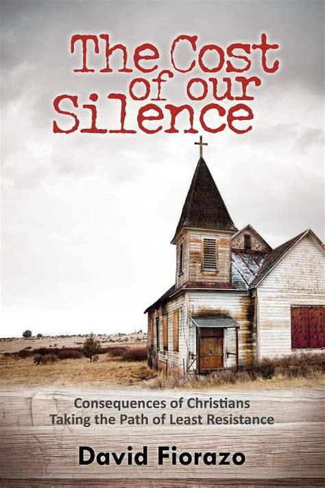 The Cost of Our Silence Consequences of Christians Taking the Path of Least Resistance Epub