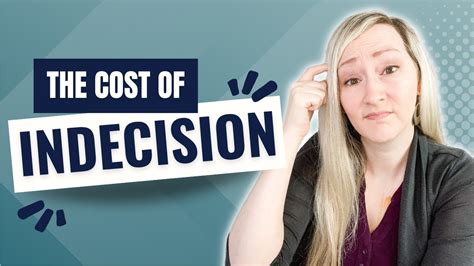 The Costs of Indecision