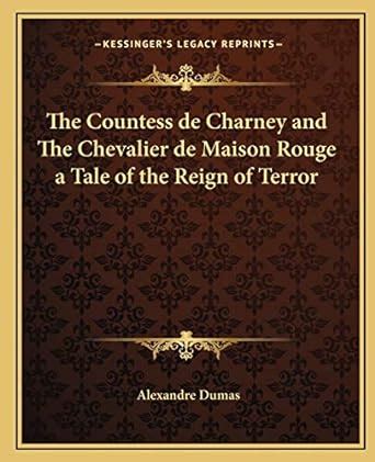 The Countess de Charney and the Chevalier de Maison Rouge a Tale of the Reign of Terror Reader