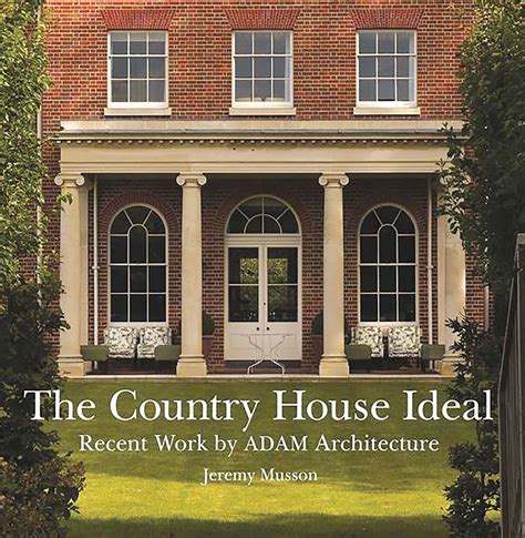 The Country House Ideal Recent Work by ADAM Architecture Doc
