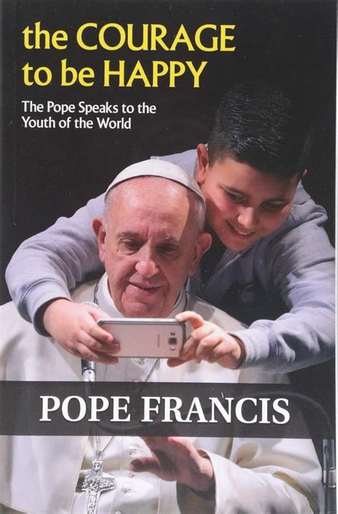 The Courage to Be Happy The Pope Speaks to the Youth of the World Epub
