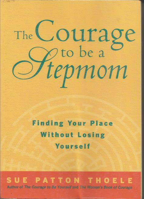 The Courage to Be a Stepmom Finding Your Place Without Losing Yourself Kindle Editon