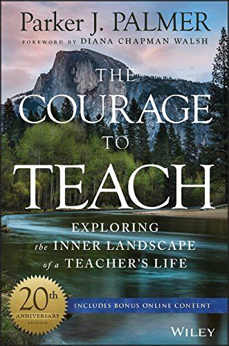 The Courage to Teach Exploring the Inner Landscape of a Teacher s Life 20th Anniversary Edition Doc