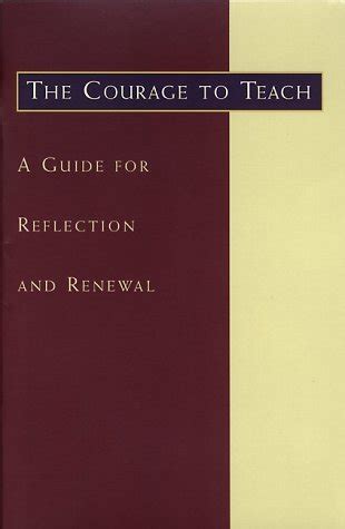 The Courage to Teach Guide for Reflection and Renewal PDF