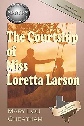 The Courtship of Miss Loretta Larson The Covington Chronicles Volume 2 Kindle Editon