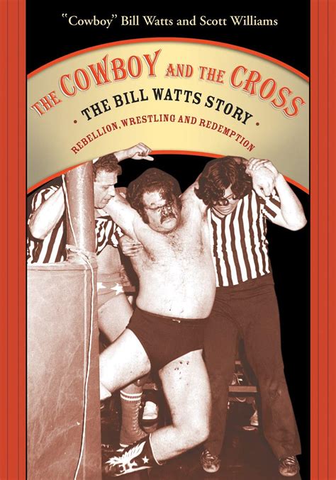 The Cowboy and the Cross: The Bill Watts Story: Rebellion Kindle Editon