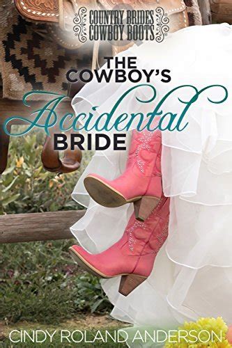 The Cowboy s Accidental Bride Country Brides and Cowboy Boots PDF