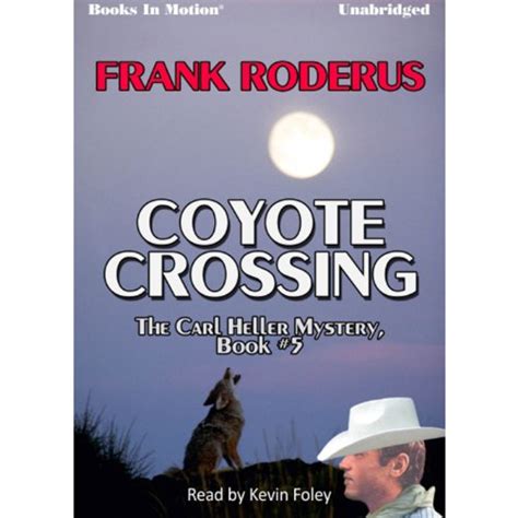 The Coyote Crossing by Frank Roderus The Carl Heller Series Book 5 from Books In Motioncom Reader