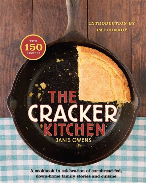 The Cracker Kitchen A Cookbook in Celebration of Cornbread-Fed Down Home Family Stories and Cuisine PDF