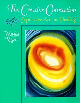 The Creative Connection: Expressive Arts as Healing Ebook Reader