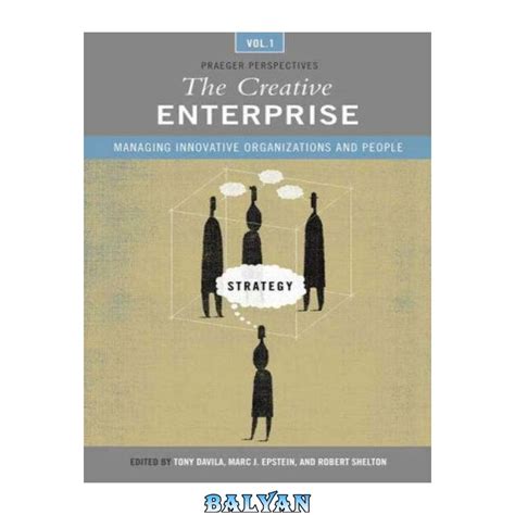 The Creative Enterprise Managing Innovative Organizations and People 3 Vols. PDF