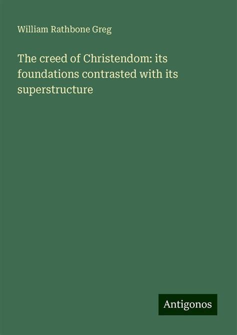 The Creed of Christendom Its Foundations Contrasted with Its Superstructure PDF