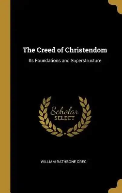 The Creed of Christendom Its Foundations and Superstructure... Epub