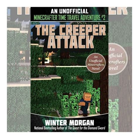 The Creeper Attack An Unofficial Minecrafter Time Travel Adventure Book 2