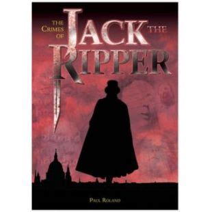 The Crimes of Jack the Ripper An Investigation into the World s Most Intriguing Unsolved Case Epub
