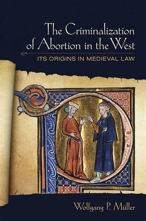 The Criminalization of Abortion in the West Its Origins in Medieval Law Kindle Editon