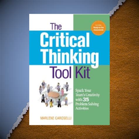 The Critical Thinking Toolkit Spark Your Team's Creativity with 35 Prob Reader