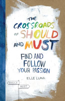 The Crossroads of Should and Must Find and Follow Your Passion Reader