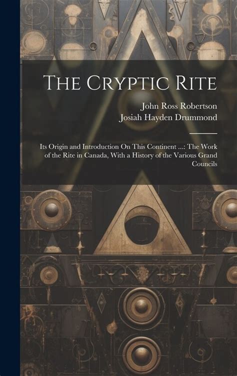 The Cryptic Rite Its Origin and Introduction on This Continent (1888) PDF