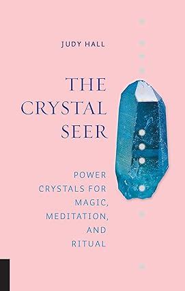 The Crystal Seer Power Crystals for Magic Meditation and Ritual Doc