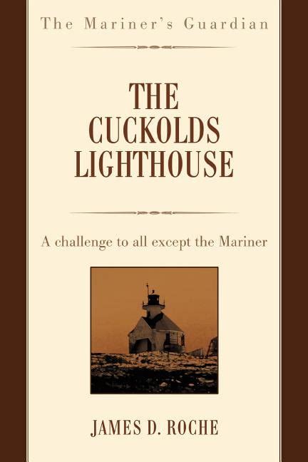 The Cuckolds Lighthouse: A challenge to all except the Mariner Reader