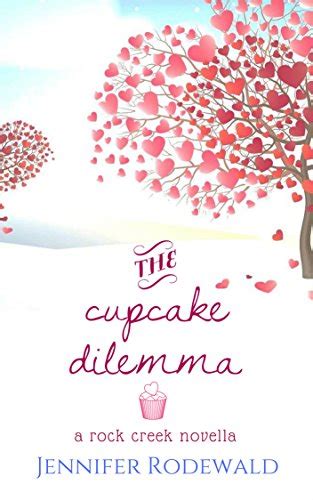 The Cupcake Dilemma A Rock Creek Romance Novella Doc