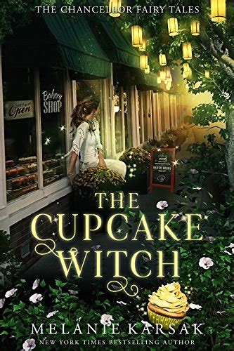 The Cupcake Witch A Modern Fairy Tale Romance The Chancellor Fairy Tales Book 2 PDF