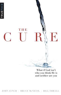 The Cure: What if God isnt who you think He is and neither are you? Ebook Epub