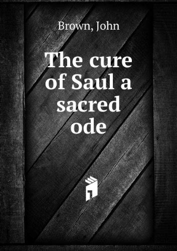 The Cure of Saul A Sacred Ode As it is Performed at the Theatre-Royal in Covent Garden Doc