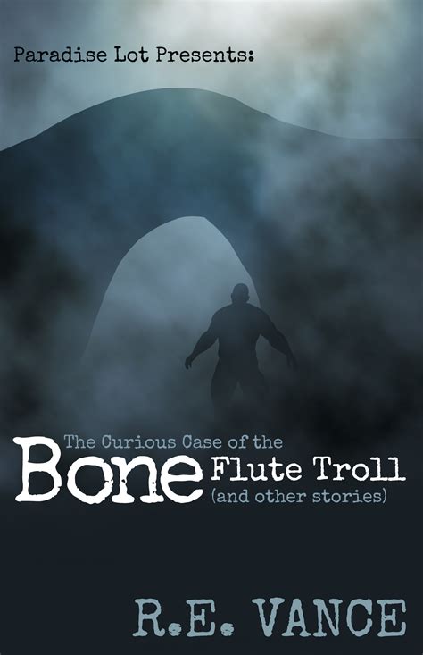 The Curious Case of the Bone Flute Troll Paradise Lot Urban Fantasy Series Reader