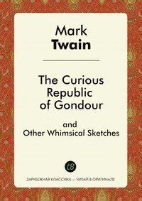 The Curious Republic of Gondour and Other Whimsical Sketches Annotated Kindle Editon