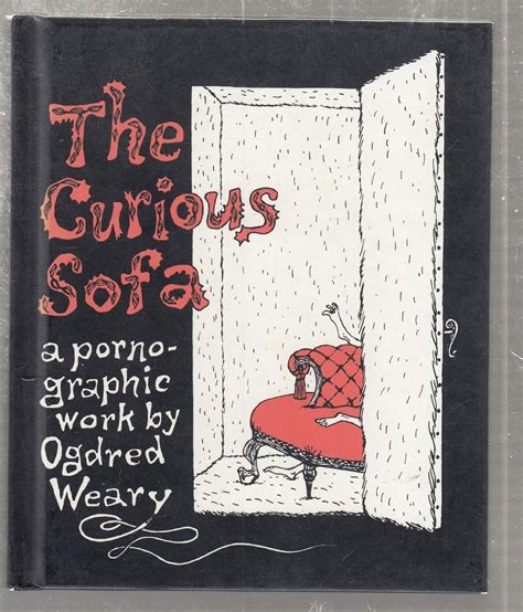 The Curious Sofa A Pornographic Work by Ogdred Weary Doc