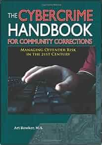 The Cybercrime Handbook for Community Corrections Managing Offender Risk in the 21st Century Kindle Editon