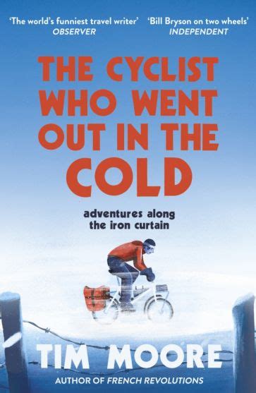 The Cyclist Who Went Out in the Cold Adventures Riding the Iron Curtain Reader