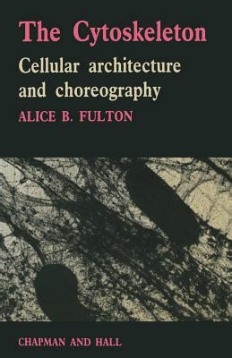 The Cytoskeleton Cellular Architecture and Choreography Kindle Editon