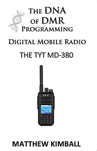 The DNA of Digital Mobile Radio Programming The TYT MD-380 The DNA of DMR Programming PDF