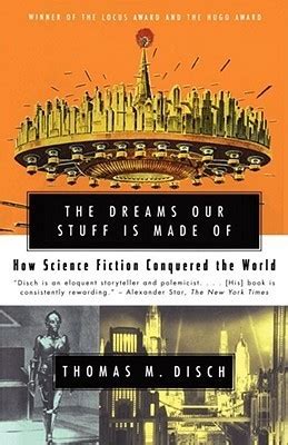 The DREAMS OUR STUFF IS MADE OF How Science Fiction Conquered the World PDF