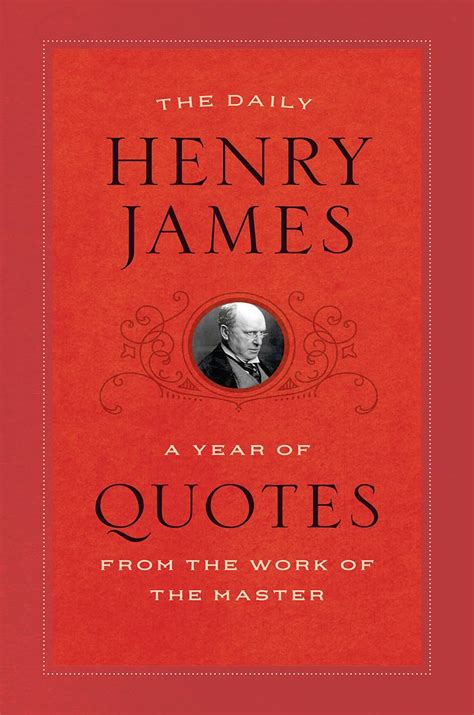 The Daily Henry James A Year of Quotes from the Work of the Master PDF