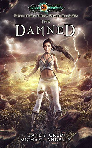 The Damned Age Of Magic A Kurtherian Gambit Series Tales of the Feisty Druid Book 6 Reader