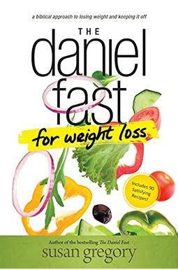 The Daniel Fast for Weight Loss A Biblical Approach to Losing Weight and Keeping It Off Epub