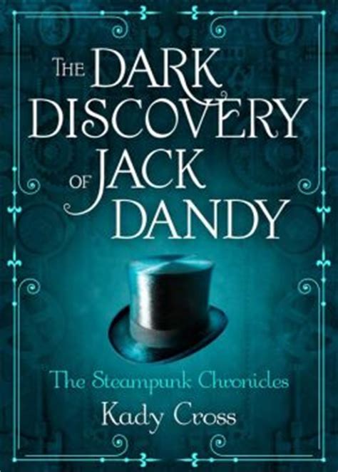 The Dark Discovery of Jack Dandy The Steampunk Chronicles