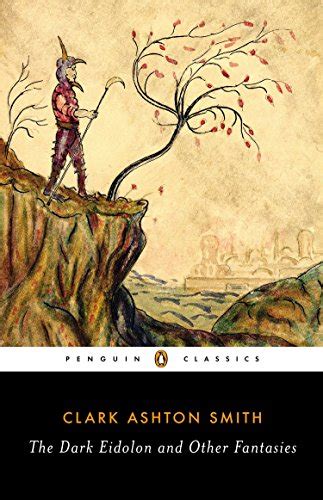 The Dark Eidolon and Other Fantasies Penguin Classics Reader