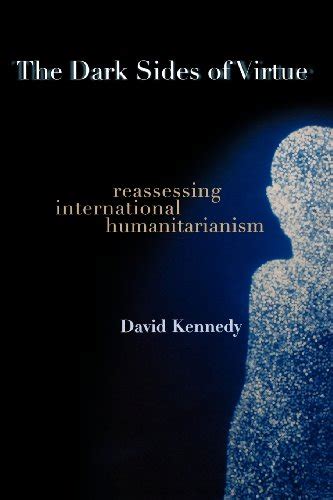 The Dark Sides of Virtue Reassessing International Humanitarianism Kindle Editon