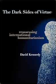 The Dark Sides of Virtue Reassessing International Humanitarianism Kindle Editon