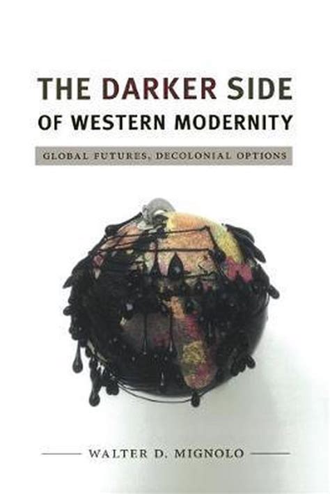 The Darker Side of Western Modernity: Global Futures, Decolonial Options Ebook Reader