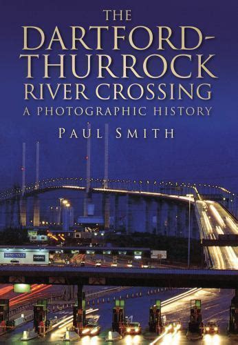 The Dartford-Thurrock River Crossing: A Photographic Journey (Photographic History) Kindle Editon